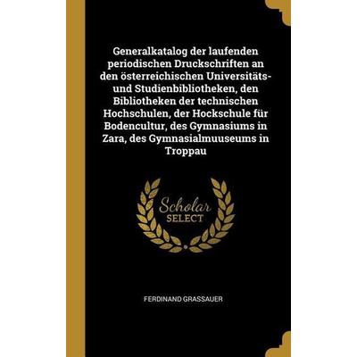 Generalkatalog der laufenden periodischen Druckschriften an den österreichischen Universitäts- und Studienbibliotheken, den Bibliotheken der