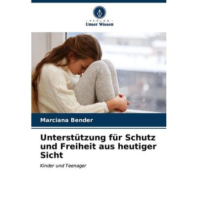 Unterstützung für Schutz und Freiheit aus heutiger Sicht, Taschenbuch von Marciana Bender, Verlag Unser Wissen, 978-620-6-86090-7