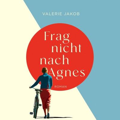 Frag nicht nach Agnes - Valerie Jakob, Audio, 9783863527181