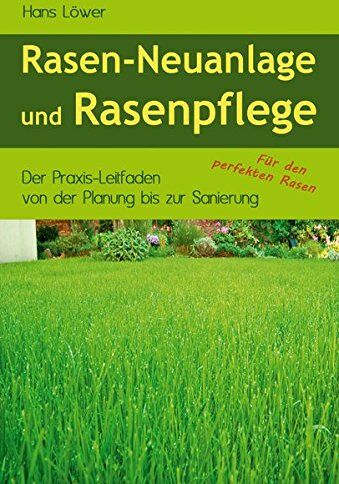 Hans Löwer - Rasen-Neuanlage und Rasenpflege: Der Praxis-Leitfaden von der Planung bis zur Sanierung - Preis vom 16.10.2026 11:41:07 h