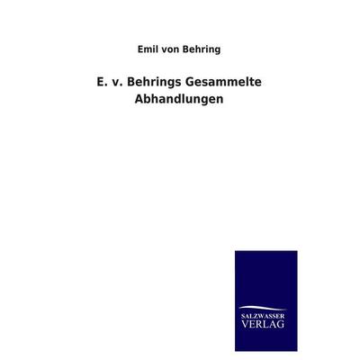 E. v. Behrings Gesammelte Abhandlungen, Taschenbuch von Emil Behring, Salzwasser, 978-3-86444-862-1