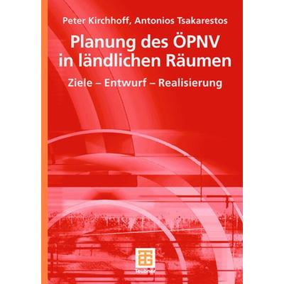 Planung des ÖPNV in ländlichen Räumen, Taschenbuch von Peter Kirchhoff,Antonios Tsakarestos, Vieweg & Teubner, 978-3-8351-0227-9