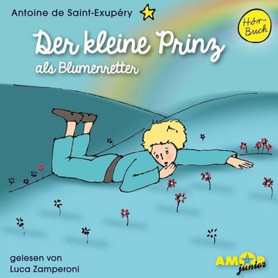 Der kleine Prinz als Blumenretter - Antoine de Saint-Exupery, Audio, 4251234302859