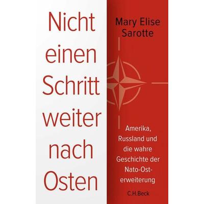 Nicht einen Schritt weiter nach Osten, Gebundene Ausgabe von Mary Elise Sarotte, C.H. Beck, 978-3-406-85082-0