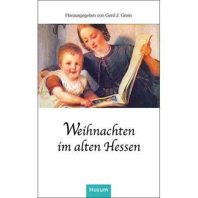 Weihnachten im alten Hessen, Taschenbuch von , Husum Druck- und Verlagsgesellschaft, 978-3-96717-151-8