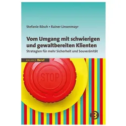 Vom Umgang mit schwierigen und gewaltbereiten Klienten, Fachbücher von Rainer Linsenmayr, Stefanie Rösch