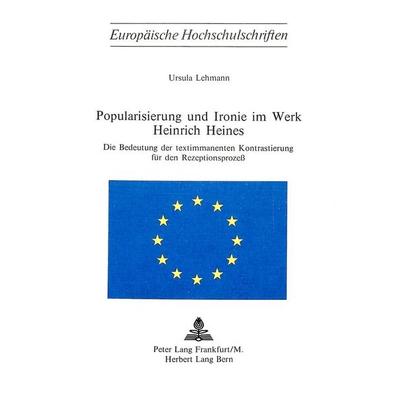 Popularisierung und Ironie im Werk Heinrich Heines, Taschenbuch von Ursula Lehmann, Peter Lang AG, Internationaler Verlag der Wissenschaften,