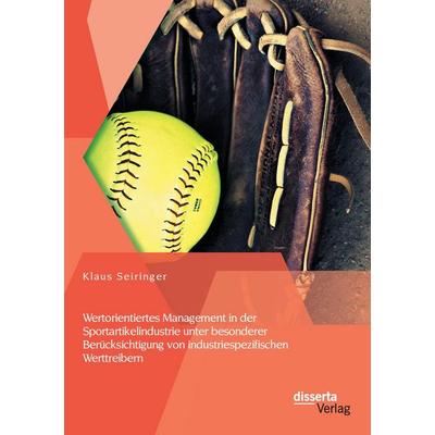 Wertorientiertes Management in der Sportartikelindustrie unter besonderer Berücksichtigung von industriespezifischen Werttreibern, Taschenbuch von