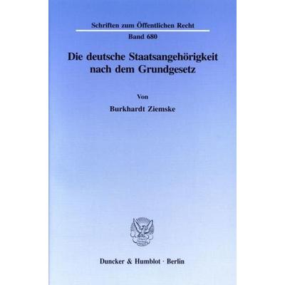 Die deutsche Staatsangehörigkeit nach dem Grundgesetz., Taschenbuch von Burkhardt Ziemske, Duncker & Humblot, 978-3-428-08409-8