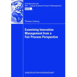 Examining Innovation Management from a Fair Process Perspective, Fachbücher von Thomas Limberg