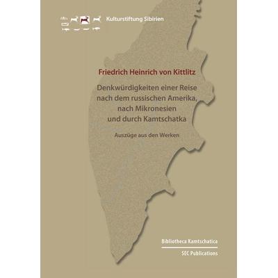 Denkwürdigkeiten einer Reise nach dem russischen Amerika, nach Mikronesien und durch Kamtschatka, Gebundene Ausgabe von Friedrich Heinrich Kittlitz,