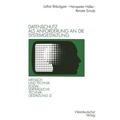 Datenschutz als Anforderung an die Systemgestaltung, Taschenbuch von Heinzpeter Höller,Renate Scholz, VS Verlag für Sozialwissenschaften,