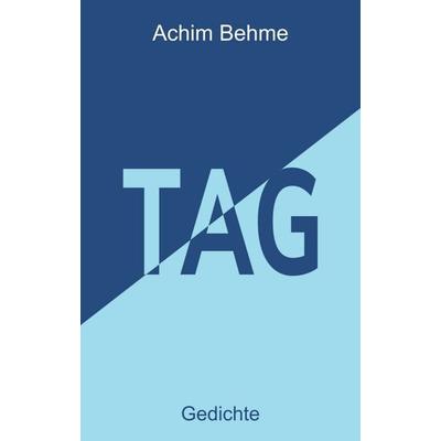 TAG, Taschenbuch von Achim Behme, Tredition, 978-3-7482-6613-6