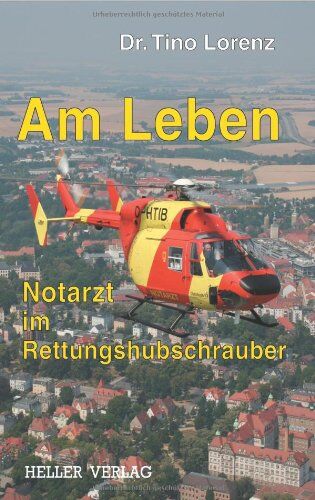 Tino Lorenz - Am Leben - Notarzt im Rettungshubschrauber - Preis vom 11.10.2026 03:10:56 h