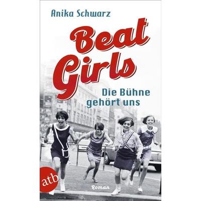 Beat Girls – Die Bühne gehört uns, Taschenbuch von Anika Schwarz, Aufbau TB