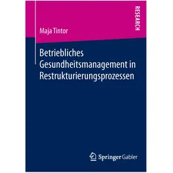 Betriebliches Gesundheitsmanagement in Restrukturierungsprozessen, Fachbücher von Maja Tintor