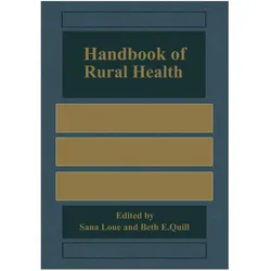 Handbook of Rural Health, Fachbücher von Sana Loue, Beth E. Quill