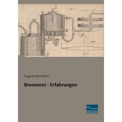 Brennerei - Erfahrungen, Taschenbuch von August Hamilton, Fachbuchverlag Dresden, 978-3-95692-347-0