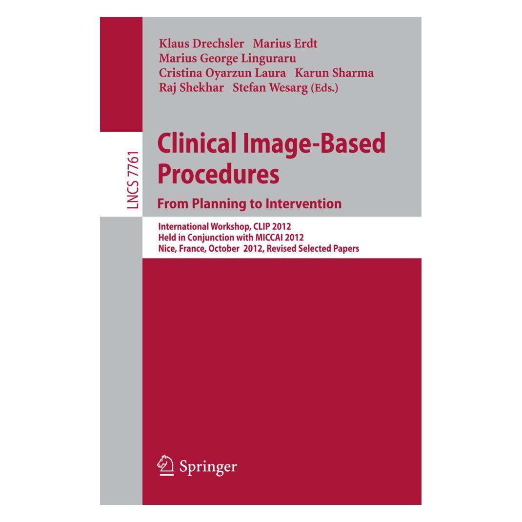 Springer Clinical Image-Based Procedures. From Planning to Intervention (Englisch, Softcover, Cristina Oyarzun Laura, George Lingurau, Karun Sharma, Klaus Drechsler, Marius Erdt, Raj Shekhar, Stefan Wesarg) (35146675)