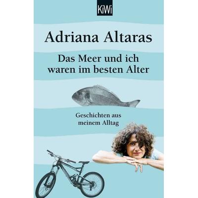 Das Meer und ich waren im besten Alter, Taschenbuch von Adriana Altaras, Kiepenheuer & Witsch, 978-3-462-04958-9