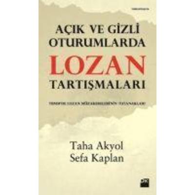 Acik ve Gizli Oturumlarda Lozan Tartismalari, Taschenbuch von Sefa Kaplan,Taha Akyol, Dogan Kitap