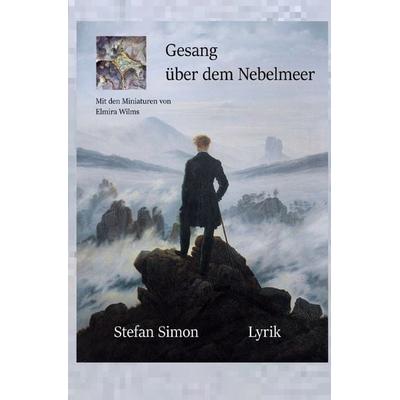 Gesang über dem Nebelmeer, Taschenbuch von Stefan Simon, Epubli, 978-3-7565-5998-5