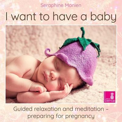I want to have a baby - Seraphine Monien, Audio, 4066004572956