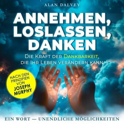 Annehmen, Loslassen, Danken - Alan Dalvey, Audio, 9798894894003