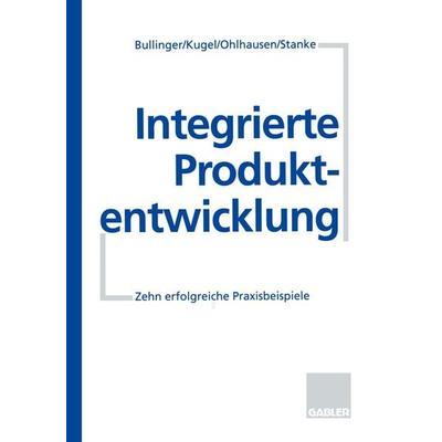 Integrierte Produktentwicklung, Taschenbuch von Hans.-J. u.a. Bullinger, Betriebswirtschaftlicher Verlag Gabler, 978-3-409-18870-8