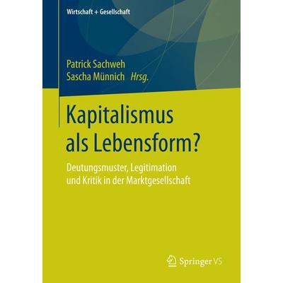 Kapitalismus als Lebensform?, Taschenbuch von , Springer Fachmedien Wiesbaden GmbH, 978-3-658-12915-6