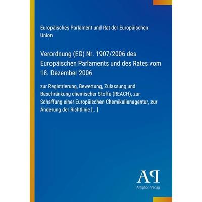 Verordnung (EG) Nr. 1907/2006 des Europäischen Parlaments und des Rates vom 18. Dezember 2006, Taschenbuch von Europäisches Parlament und Rat der