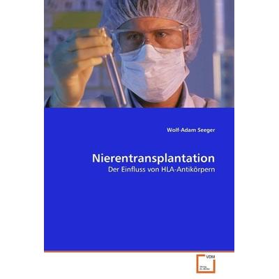 Seeger, W: Nierentransplantation, Taschenbuch von Wolf-Adam Seeger, VDM, 978-3-639-06151-2