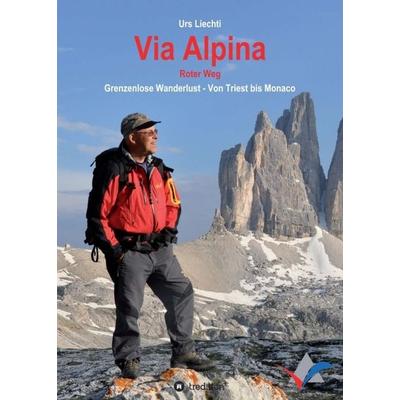 Via Alpina – Roter Weg, Taschenbuch von Urs Liechti, Tredition, 978-3-347-41396-2