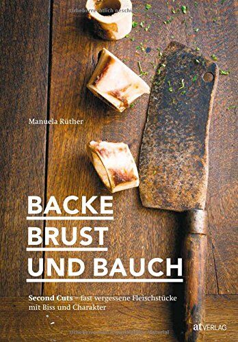Manuela Rüther - Backe, Brust und Bauch: Second Cuts – fast vergessene Fleischstücke mit Biss und Charakter - Preis vom 09.10.2026 07:28:09 h