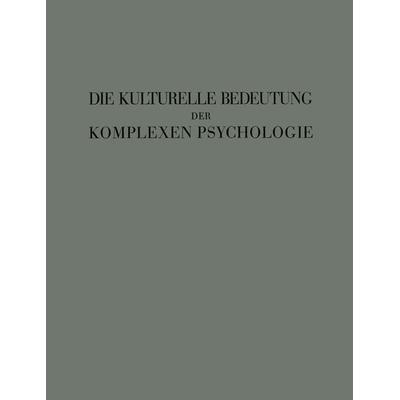 Die Kulturelle Bedeutung der Komplexen Psychologie, Taschenbuch von , Springer Berlin, 978-3-642-93845-0