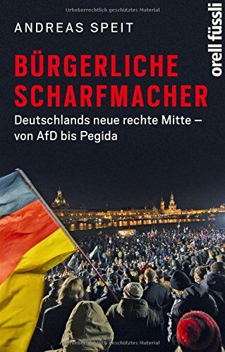 Andreas Speit - Bürgerliche Scharfmacher: Deutschlands neue rechte Mitte - von AfD bis Pegida - Preis vom 10.10.2026 11:48:34 h