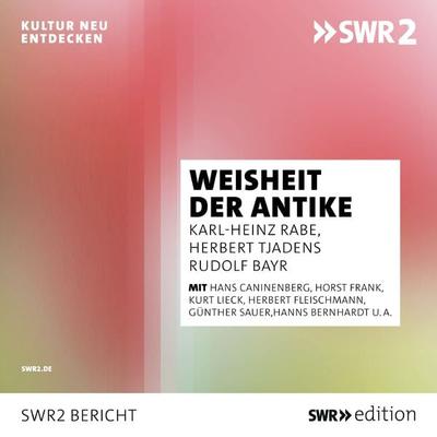 Weisheit der Antike - Karl-Heinz Rabe,Rudolf Bayr,Herbert Tjadens, Audio, 9783956157776