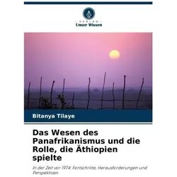 Tilaye:Das Wesen des Panafrikanismus un, Fachbücher von Bitanya Tilaye
