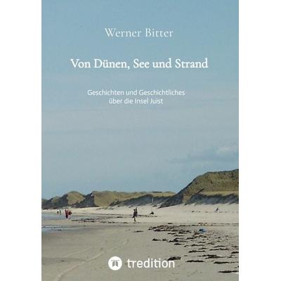 Von Dünen, See und Strand, Taschenbuch von Werner Bitter, Tredition, 978-3-347-39582-4