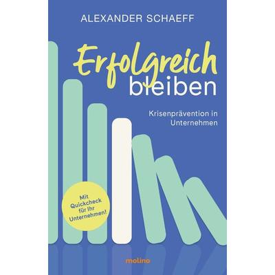 Erfolgreich bleiben, Gebundene Ausgabe von Alexander Schaeff, Molino Verlag, 978-3-948696-55-9