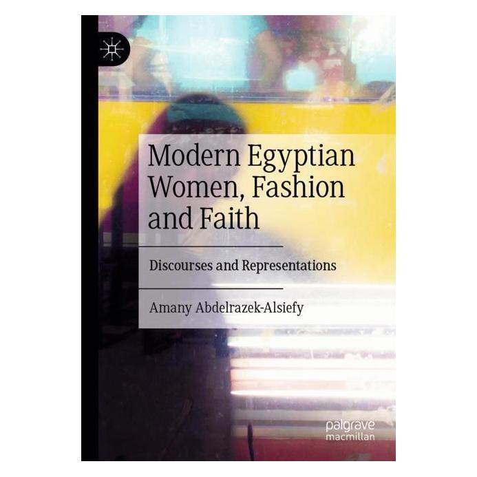 Springer Modern Egyptian Women, Fashion and Faith (Englisch, Softcover, Amany Abdelrazek-Alsiefy) (57159423)
