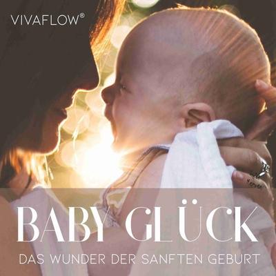 Baby Glück - Das Wunder der sanften Geburt - Katja Schütz,Anett Schmid, Audio, 9783944188379