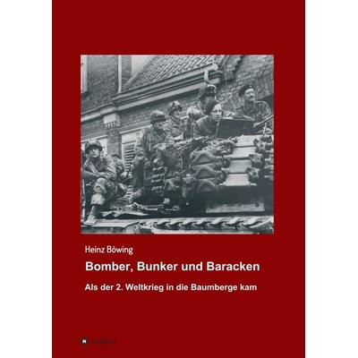 Bomber, Bunker und Baracken, Taschenbuch von Heinz Böwing, Tredition, 978-3-347-17602-7