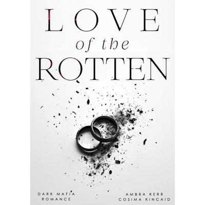 Love of the Rotten, Taschenbuch von Ambra Kerr,Cosima Kincaid, Tredition, 978-3-384-23799-6