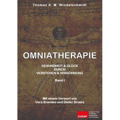 Omniatherapie, Gebundene Ausgabe von Thomas A. M. Windelschmidt, Deutscher Verlag für Bildung, Wissenschaft und Forschung, 978-3-96565-012-1