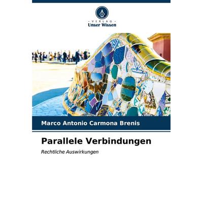 Parallele Verbindungen, Taschenbuch von Marco Antonio Carmona Brenis, BoD - Books on Demand, 978-620-6-62630-5