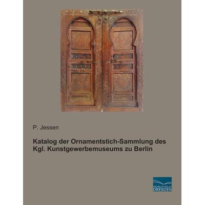 Katalog der Ornamentstich-Sammlung des Kgl. Kunstgewerbemuseums zu Berlin, Taschenbuch von , Fachbuchverlag Dresden, 978-3-95692-821-5
