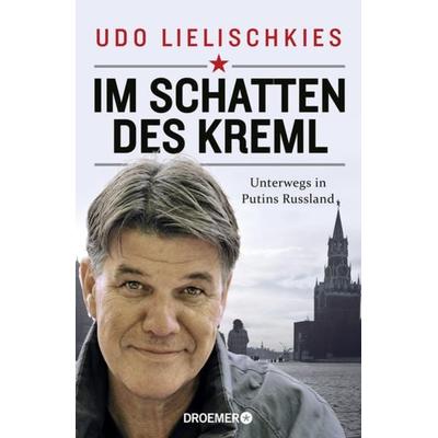 Im Schatten des Kreml, Gebundene Ausgabe von Udo Lielischkies, Droemer Knaur