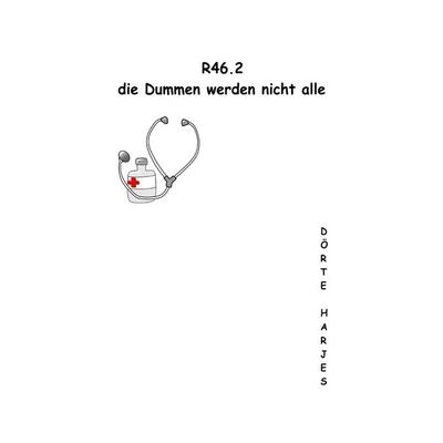 R46.2 die Dummen werden nicht alle, Taschenbuch von Dörte Harjes, Epubli, 978-3-7375-1036-3