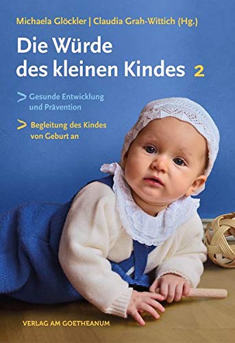 Michaela Glöckler - Die Würde des kleinen Kindes: Gesunde Entwicklung und Prävention  Die Begleitung des Kindes von Geburt an Band 2 - Preis vom 02.10.2026 23:42:20 h